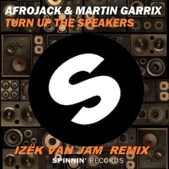 Afrojack &Martin Garrix - Turn Up The Speakers (Izek Van Jam Remix)