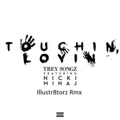 Touchin,Lovin - Trey Songz ft. Nicki Minaj (Illustr8torz Rmx)