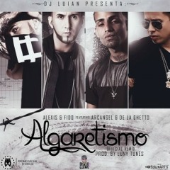 Algaretismo Alex Y Fido Ft Arcandel Y De La Guetto