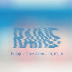 butaji×Chic Alien×10,10,10 - rains