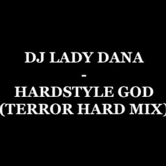 Dj Lady Dana - Hardstyle God (Terror Hard Mix)