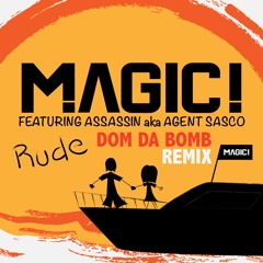 RUDE - (Dom Da Bomb Remix)- Ft. Assassin aka Agent Sasco