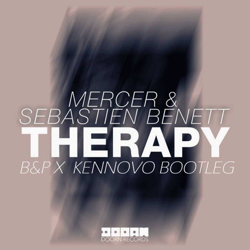 Mercer & Sebastien Bennet - Therapy (B&P X Kennovo Edit)*SUPPORTED BY PARIS BLOHM*