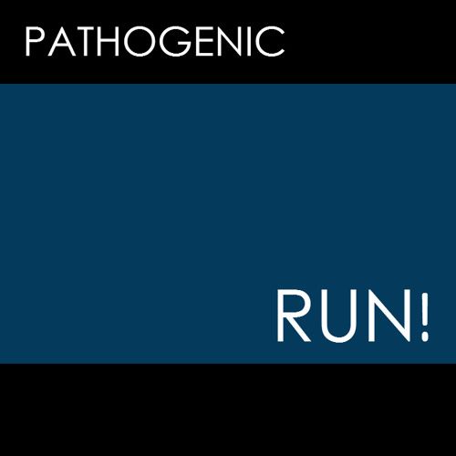 Pathogenic - Run!