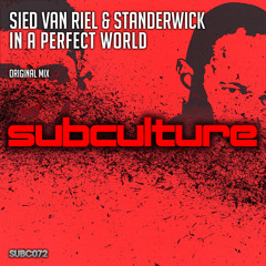 Sied van Riel & Standerwick - In A Perfect World (Original Mix) Subculture Recordings