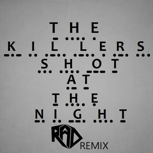 Stream The Killers - Shot at the Night (RobotsAndDinosaurs Remix) FREE  DOWNLOAD IN DESCRIPTION by RobotsAndDinosaurs | Listen online for free on  SoundCloud