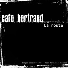 La Route - Café Bertrand (Single Sept 2014)