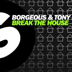 Borgeous & Tony Junior - Break The House (Original Mix) [FREE DOWNLOAD]