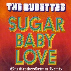 The Rubettes - Sugar Baby Love (OneBrotherGrimm Remix)