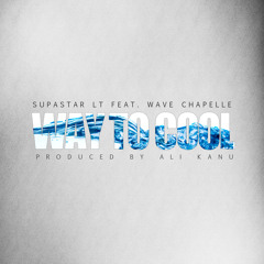 Supastar LT - Way To Cool (Feat) Wave Chapelle
