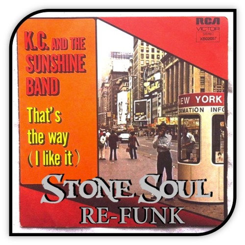 Kc The Sunshine Band That S The Way I Like It Stone Soul Re Funk By Stone Soul