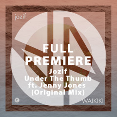 Full Premiere: jozif - Under The Thumb Ft. Jenny Jones (Original Mix)