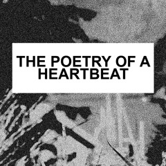 The Poetry of a Heartbeat