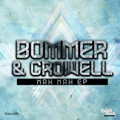 BOMMER & CROWELL - NAH NAH EP [OUT NOW!!!!]
