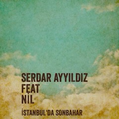 Nil Karaibrahimgil - Istanbul'da Sonbahar (Serdar Ayyildiz Remix)