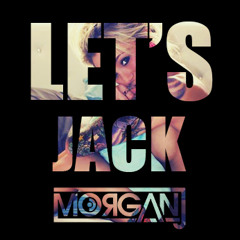 MORGANJ - Let's Jack (Original Mix) FREE DOWNLOAD