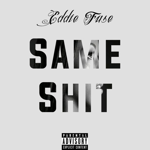 Eddie Fuse - Same Shit (Produced By Noize)
