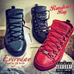 Everyday (Prod By Dj Swift) - Rundown Ray (Fall 2014)