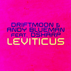 Driftmoon & Andy Blueman feat. Dsharp - Leviticus (Ahmed Romel Remix)