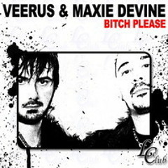 Veerus, Maxie Devine - Bitch Please (Original Mix)