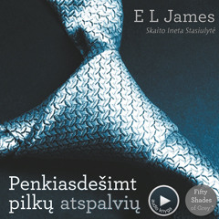 Audio knyga „Penkiasdešimt Pilkų Atspalvių“. 8 skyrius. Kaip Anastasia Still praranda nekaltybę