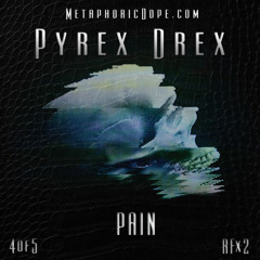 Pyrex Drex - Pain #RFx2 #4of5