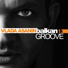 Vlada Asanin Balkan Groove 013 // FREE DOWNLOAD