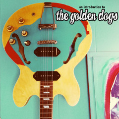 An Introduction to The Golden Dogs