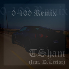 “0 - 100” by Drake (TSham feat. D.Lector Remix)