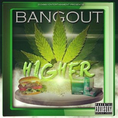 BangOut Feat. Trigga Dre & Dice - Higher