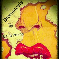 Dromatosis-DeLa Preme (Prod. by Jon Sullivan)