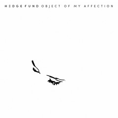 HEDGE FUND - Object Of My Affection