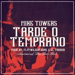 MYKE TOWERS - TARDE O TEMPRANO