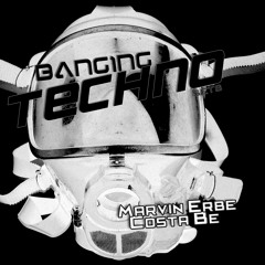 Banging Techno sets 088 >> Marvin Erbe // Costa Be