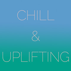 chill & uplifting