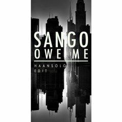 Sango - Owe Me (HaanSolo Remix)