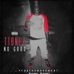 TTBNez - No Good [Life Of A Demon]