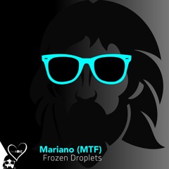 Mariano (MTF) - Frozen Droplets (Giza Djs Remix)