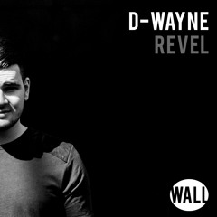 D-wayne - Revel (OUT NOW)