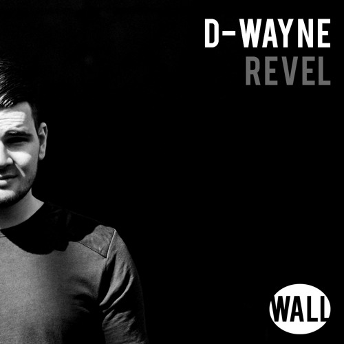 D-wayne - Revel (OUT NOW)