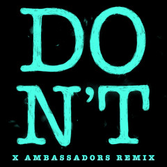 Don't (X Ambassadors Remix)