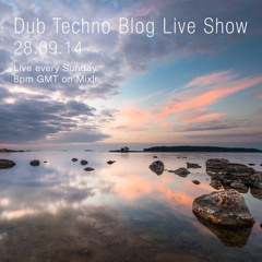 Dub Techno Blog Live Show 012 - Mixlr - 28.09.14