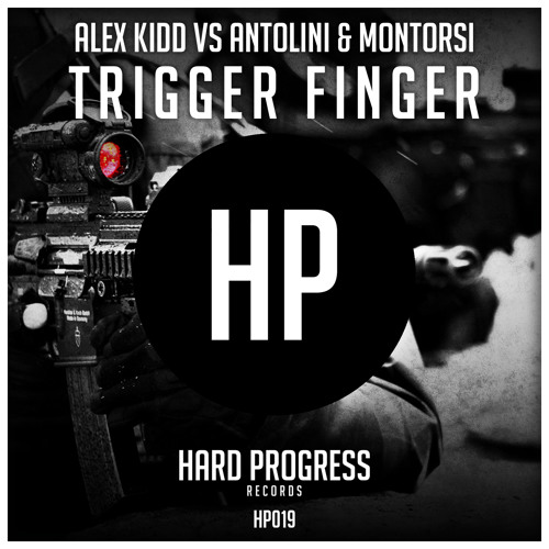 HP019 Alex Kidd Vs Antolini & Montorsi - Trigger Finger (PREVIEW)[OUT NOW]