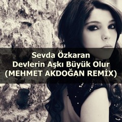 Sevda Özkaran-Devlerin Aşkı Büyük Olur(MEHMET AKDOĞAN REMIX)     (Download limit is exceeded)