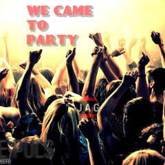 WE CAME TO PARTY VOL 3