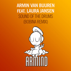 Armin van Buuren feat. Laura Jansen - Sound Of The Drums (Bobina Remix) [OUT NOW!]