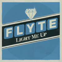 Flyte - Light Me Up