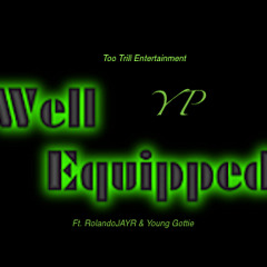 Well Equipped (Ft. RolandoJAYR & Young Gottie) [Prod. By The TrendsetterZ]
