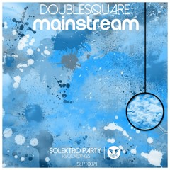 doublesquare - Mainstream (OUT NOW) [Solektro Party Recordings]