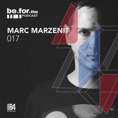 MARC MARZENIT. Be For The Podcast 017